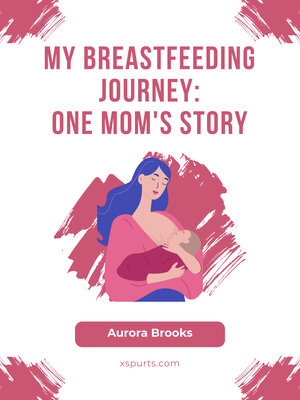 cover image of My Breastfeeding Journey- One Mom's Story